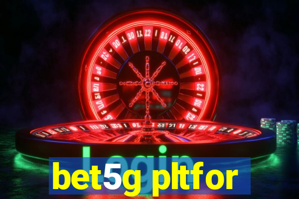 bet5g pltfor